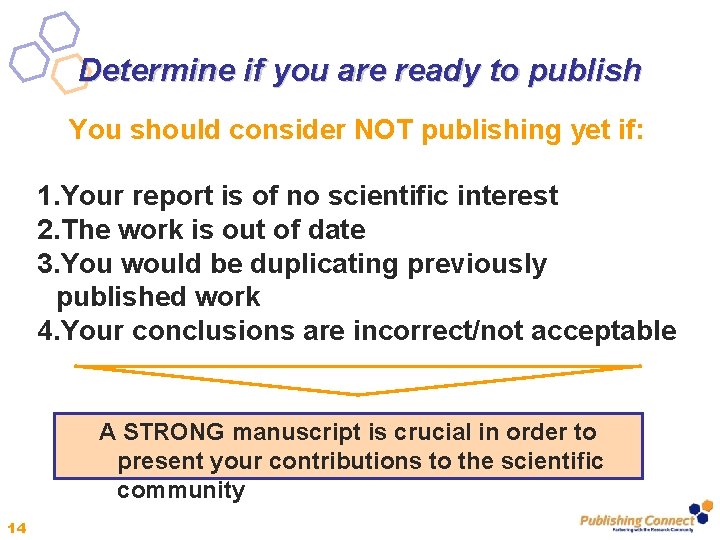 Determine if you are ready to publish You should consider NOT publishing yet if: