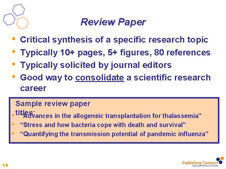 Review Paper • • Critical synthesis of a specific research topic Typically 10+ pages,