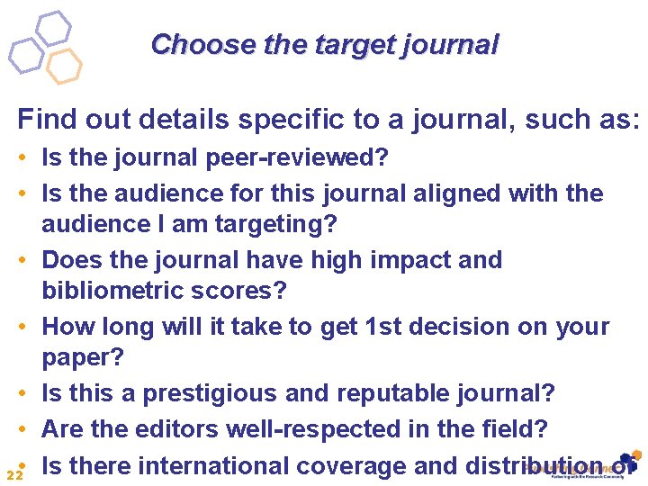 Choose the target journal Find out details specific to a journal, such as: •