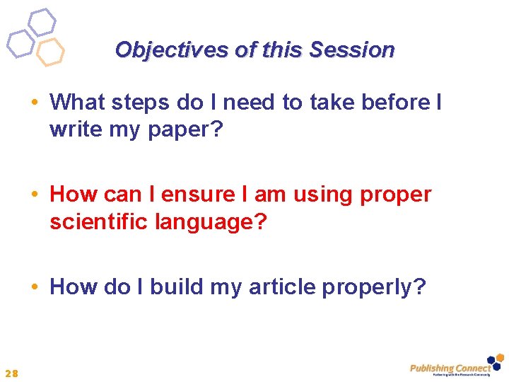Objectives of this Session • What steps do I need to take before I