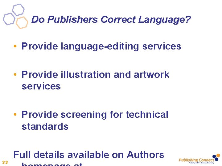 Do Publishers Correct Language? • Provide language-editing services • Provide illustration and artwork services