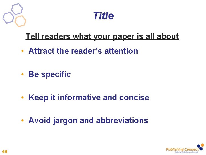 Title Tell readers what your paper is all about • Attract the reader’s attention