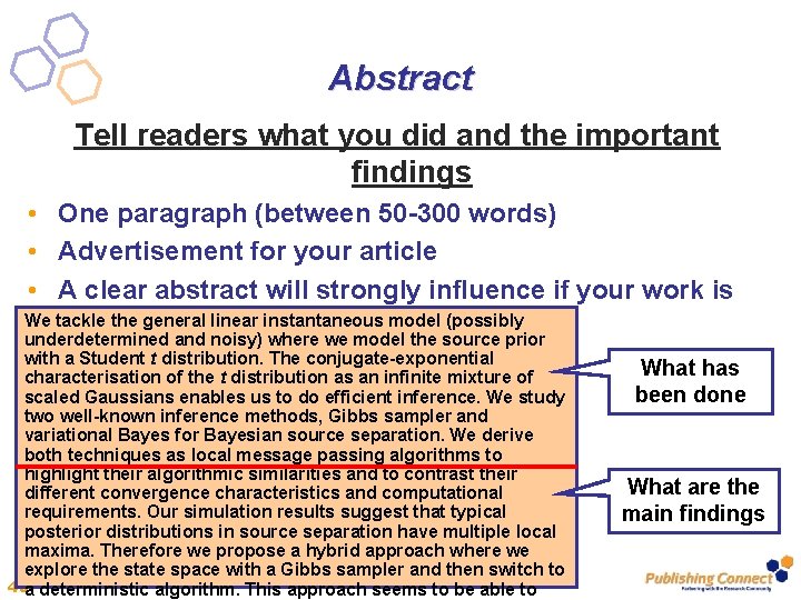 Abstract Tell readers what you did and the important findings • One paragraph (between