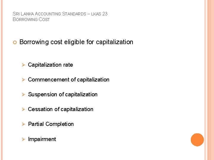 SRI LANKA ACCOUNTING STANDARDS – LKAS 23 BORROWING COST Borrowing cost eligible for capitalization