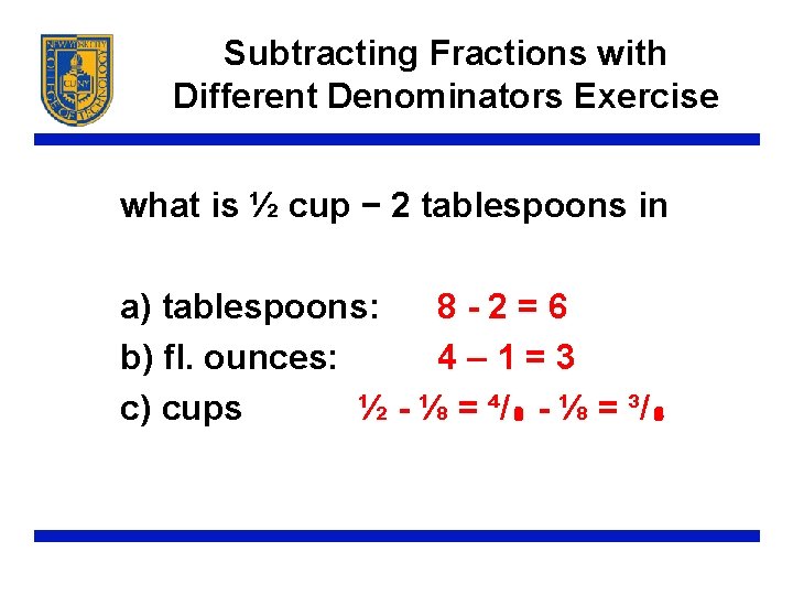 Subtracting Fractions with Different Denominators Exercise what is ½ cup − 2 tablespoons in