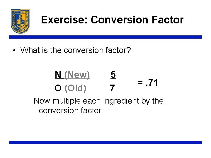 Exercise: Conversion Factor • What is the conversion factor? N (New) O (Old) 5