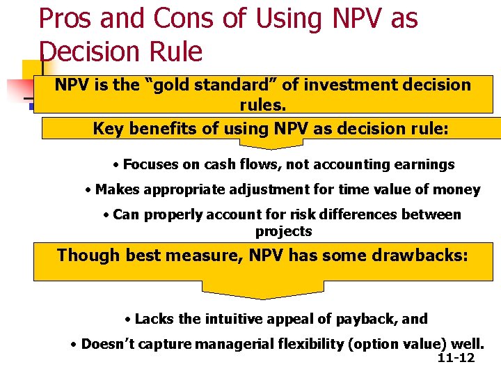 Pros and Cons of Using NPV as Decision Rule NPV is the “gold standard”