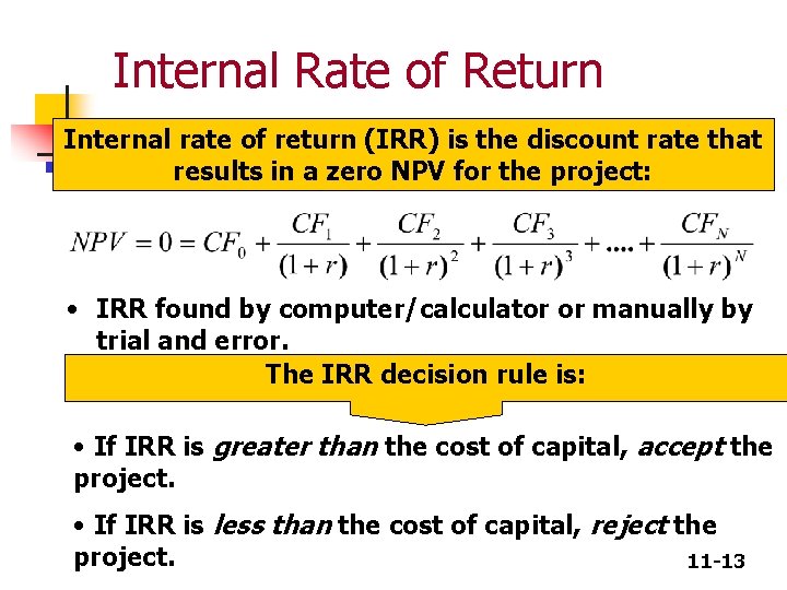 Internal Rate of Return Internal rate of return (IRR) is the discount rate that