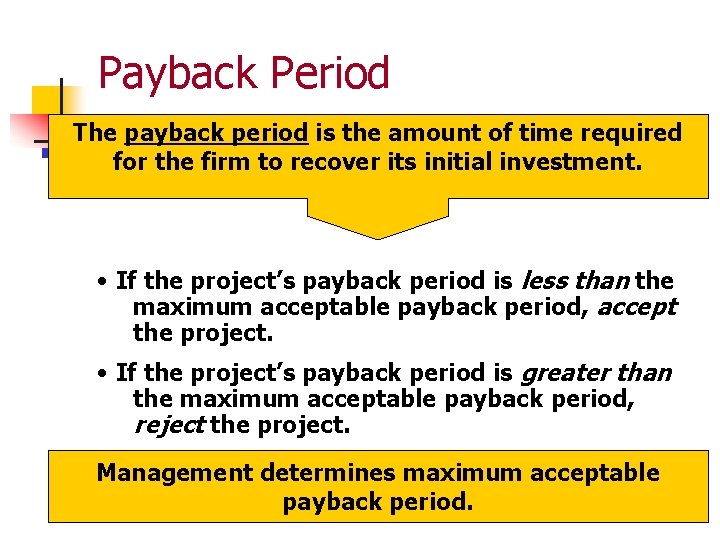 Payback Period The payback period is the amount of time required for the firm