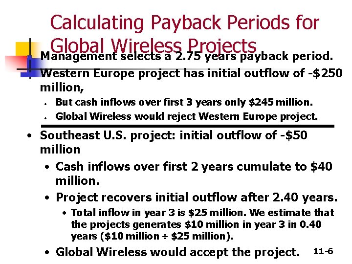 n n Calculating Payback Periods for Global Wireless Projects Management selects a 2. 75