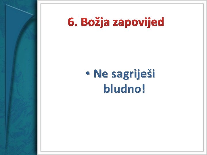 6. Božja zapovijed • Ne sagriješi bludno! 