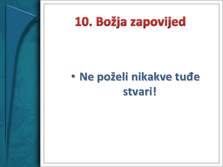 10. Božja zapovijed • Ne poželi nikakve tuđe stvari! 