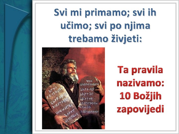 Svi mi primamo; svi ih učimo; svi po njima trebamo živjeti: Ta pravila nazivamo: