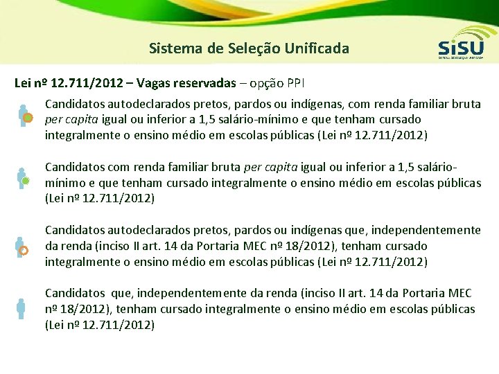 Sistema de Seleção Unificada Lei nº 12. 711/2012 – Vagas reservadas – opção PPI