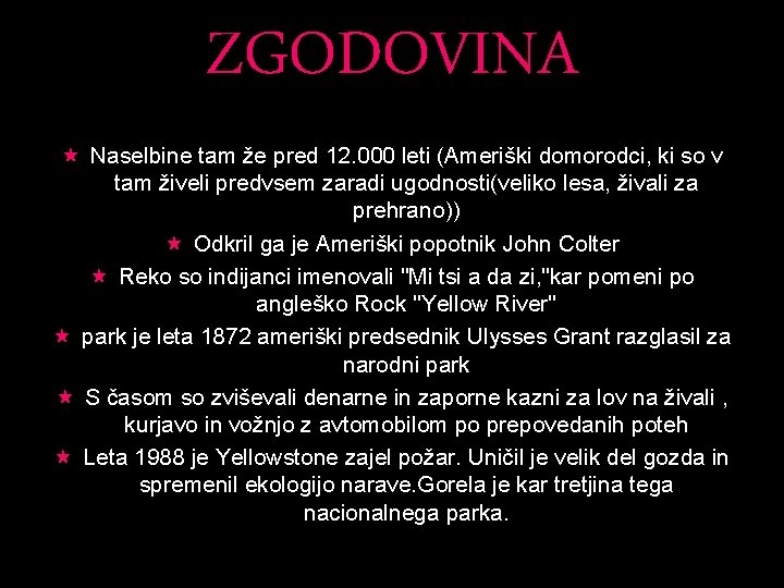 ZGODOVINA « Naselbine tam že pred 12. 000 leti (Ameriški domorodci, ki so v