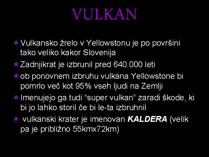 VULKAN « Vulkansko žrelo v Yellowstonu je po površini tako veliko kakor Slovenija «