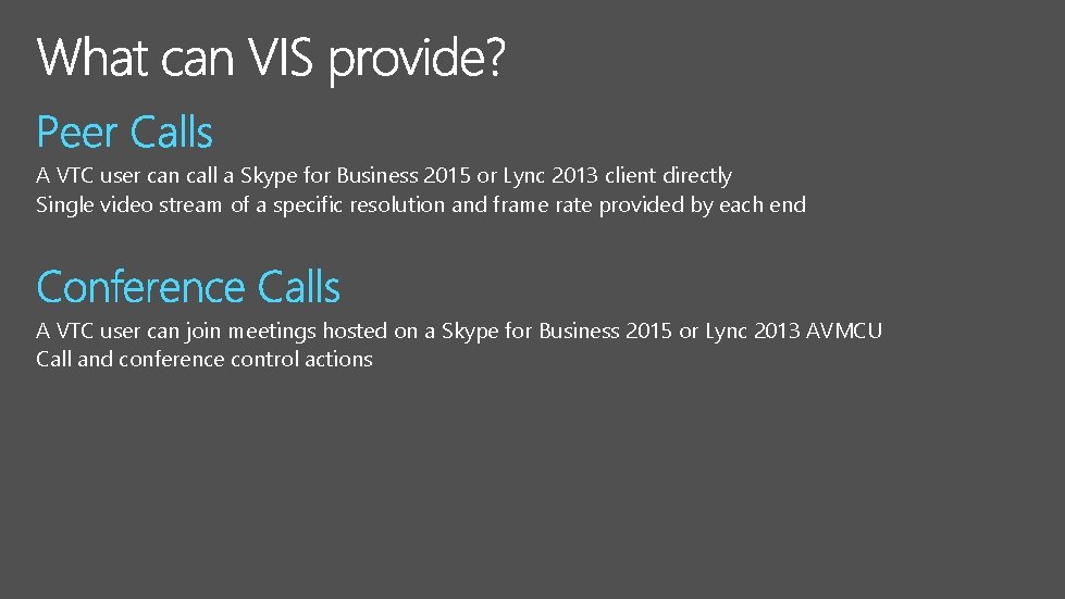 A VTC user can call a Skype for Business 2015 or Lync 2013 client