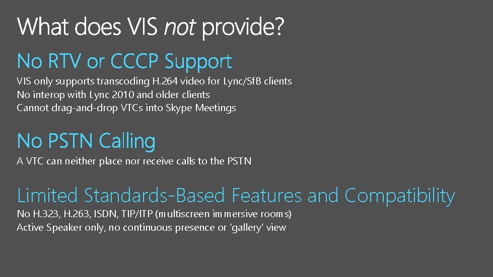 VIS only supports transcoding H. 264 video for Lync/Sf. B clients No interop with