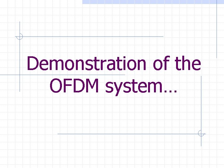 Demonstration of the OFDM system… 