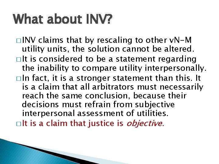 What about INV? � INV claims that by rescaling to other v. N-M utility