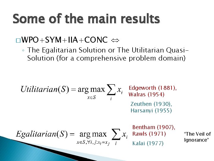 Some of the main results � WPO+SYM+IIA+CONC ⇔ ◦ The Egalitarian Solution or The