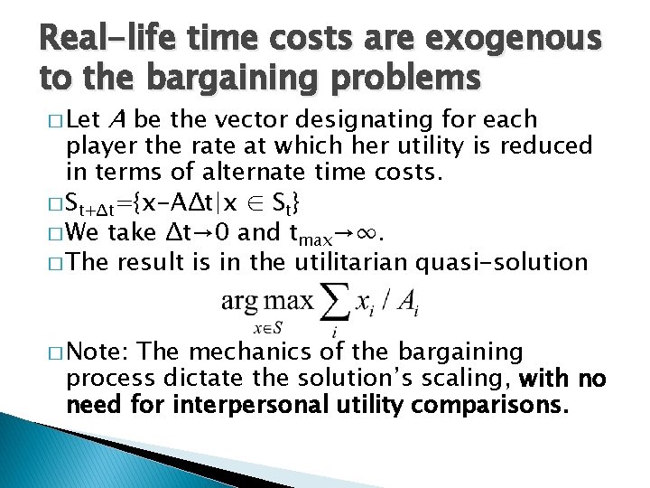 Real-life time costs are exogenous to the bargaining problems � Let A be the