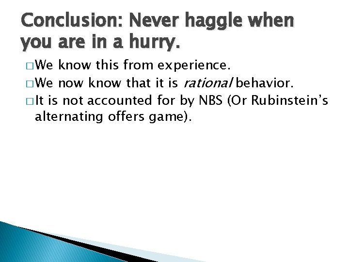 Conclusion: Never haggle when you are in a hurry. � We know this from