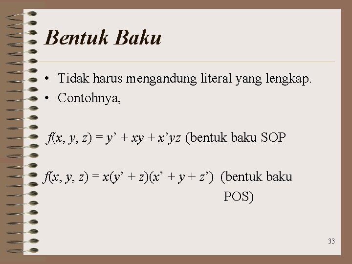 Bentuk Baku • Tidak harus mengandung literal yang lengkap. • Contohnya, f(x, y, z)