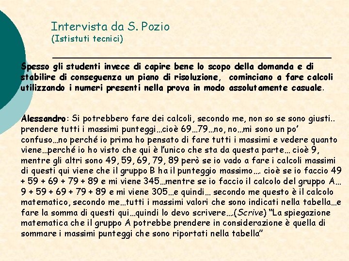 Intervista da S. Pozio (Ististuti tecnici) Spesso gli studenti invece di capire bene lo