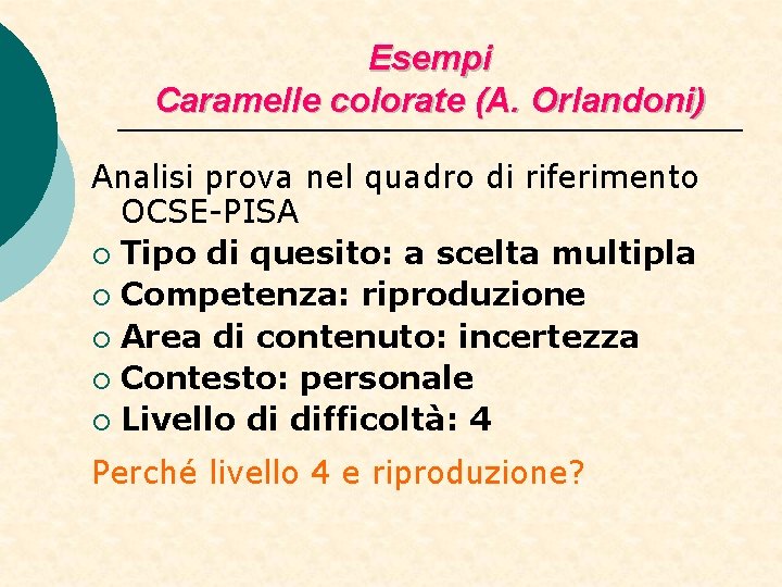 Esempi Caramelle colorate (A. Orlandoni) Analisi prova nel quadro di riferimento OCSE-PISA ¡ Tipo