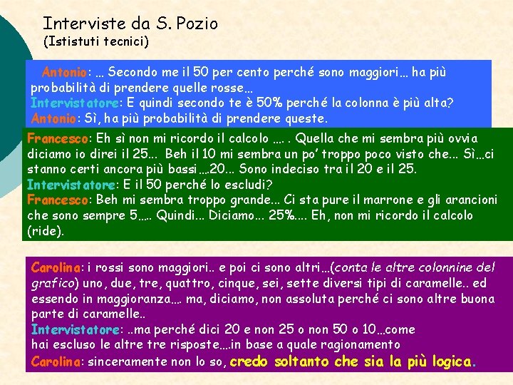 Interviste da S. Pozio (Ististuti tecnici) Antonio: … Secondo me il 50 per cento