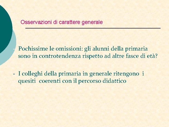 Osservazioni di carattere generale - Pochissime le omissioni: gli alunni della primaria sono in