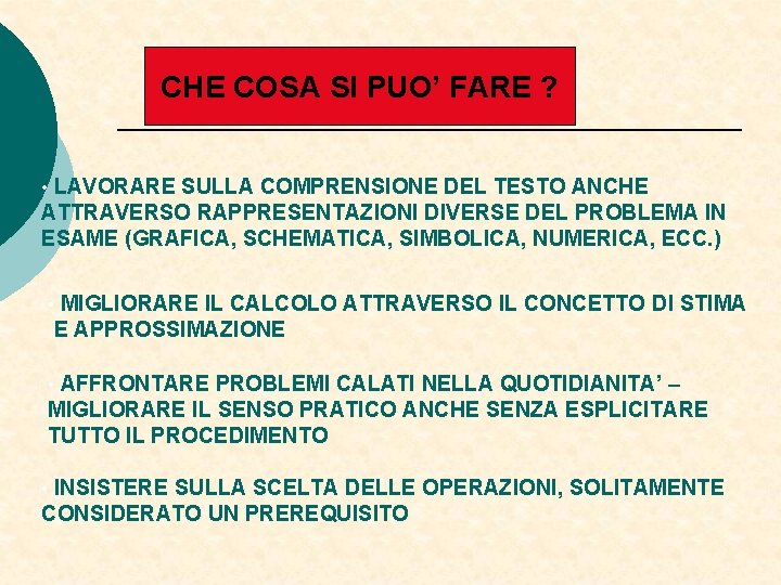 CHE COSA SI PUO’ FARE ? • LAVORARE SULLA COMPRENSIONE DEL TESTO ANCHE ATTRAVERSO