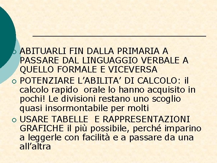 ¡ ¡ ¡ ABITUARLI FIN DALLA PRIMARIA A PASSARE DAL LINGUAGGIO VERBALE A QUELLO ¡ ¡ ¡ ABITUARLI FIN DALLA PRIMARIA A PASSARE DAL LINGUAGGIO VERBALE A QUELLO