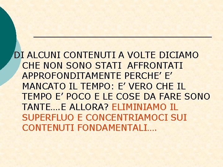 DI ALCUNI CONTENUTI A VOLTE DICIAMO CHE NON SONO STATI AFFRONTATI APPROFONDITAMENTE PERCHE’ E’