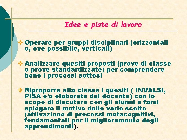 Idee e piste di lavoro v Operare per gruppi disciplinari (orizzontali o, ove possibile,