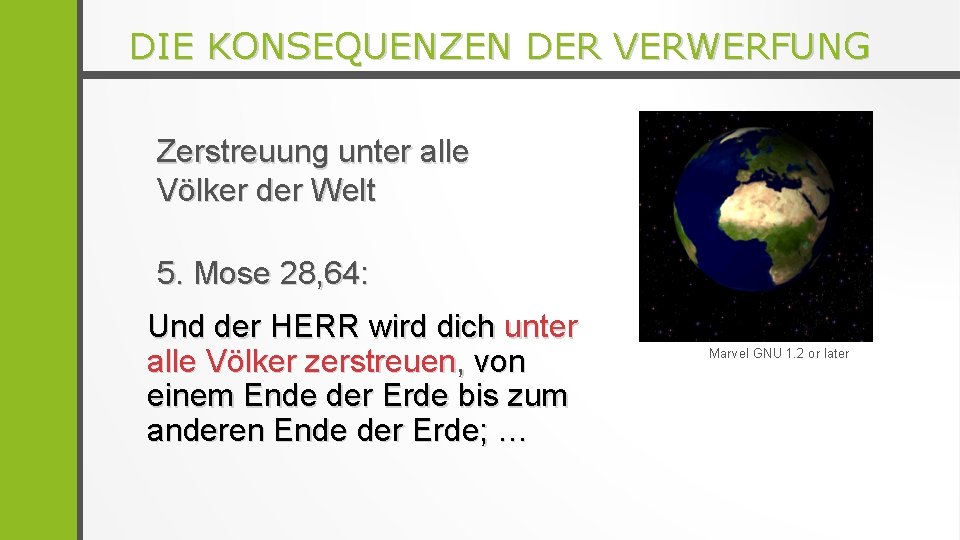 DIE KONSEQUENZEN DER VERWERFUNG Zerstreuung unter alle Völker der Welt 5. Mose 28, 64: