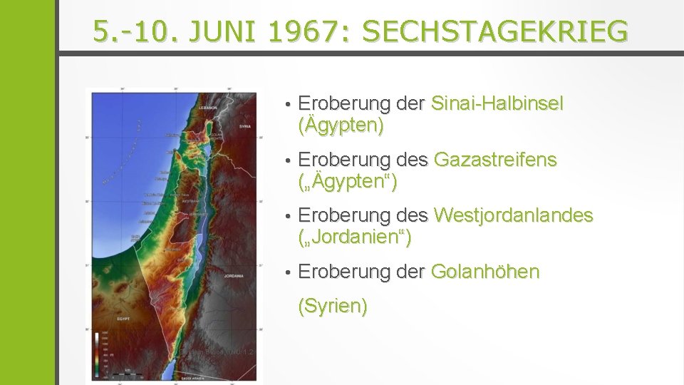 5. -10. JUNI 1967: SECHSTAGEKRIEG • Eroberung der Sinai-Halbinsel (Ägypten) • Eroberung des Gazastreifens