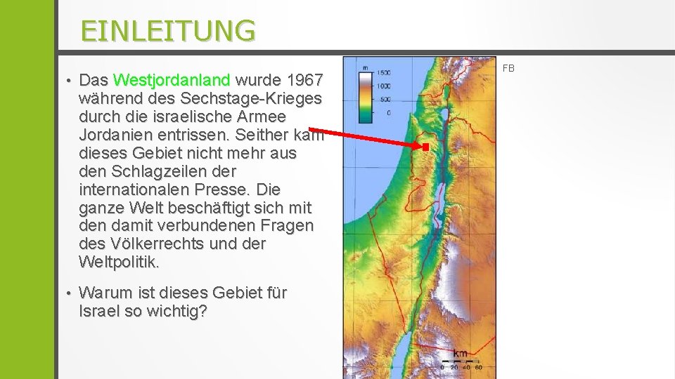 EINLEITUNG • • Das Westjordanland wurde 1967 während des Sechstage-Krieges durch die israelische Armee