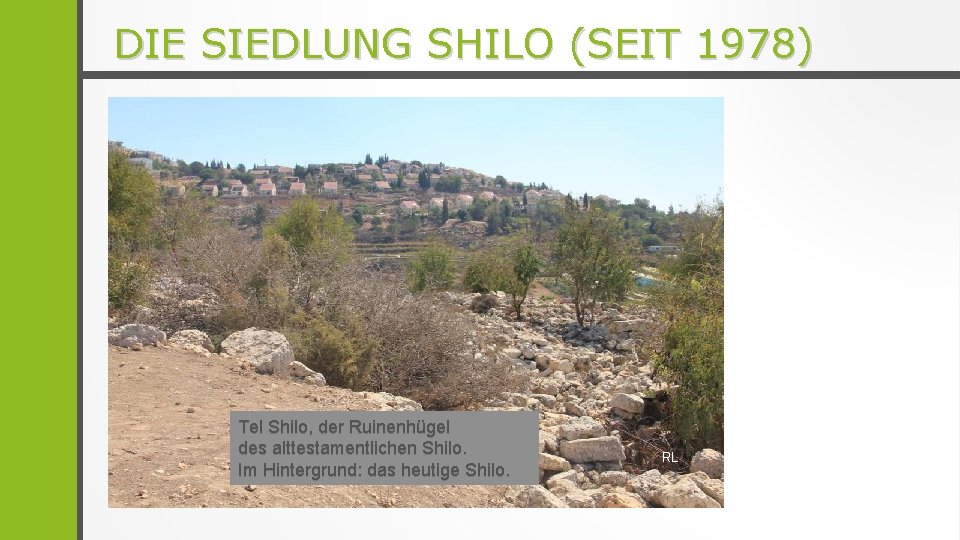 DIE SIEDLUNG SHILO (SEIT 1978) Tel Shilo, der Ruinenhügel des alttestamentlichen Shilo. Im Hintergrund: