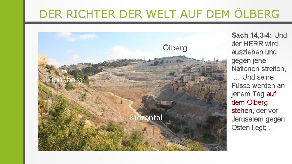 DER RICHTER DER WELT AUF DEM ÖLBERG Ölberg Zionsberg Kidrontal RL Sach 14, 3