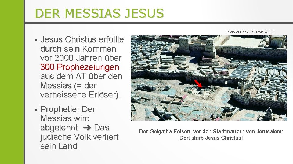 DER MESSIAS JESUS Holyland Corp. Jerusalem / RL • Jesus Christus erfüllte durch sein