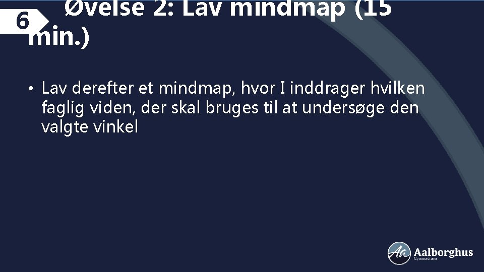 Øvelse 2: Lav mindmap (15 6 min. ) • Lav derefter et mindmap, hvor