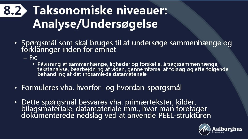 8. 2 Taksonomiske niveauer: Analyse/Undersøgelse • Spørgsmål som skal bruges til at undersøge sammenhænge