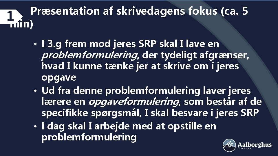 Præsentation af skrivedagens fokus (ca. 5 1 min) • I 3. g frem mod