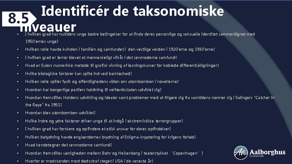 Identificér de taksonomiske 8. 5 niveauer • I hvilken grad har nutidens unge bedre