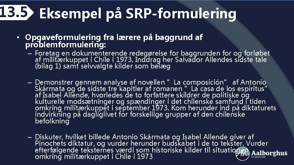 13. 5 Eksempel på SRP-formulering • Opgaveformulering fra lærere på baggrund af problemformulering: –