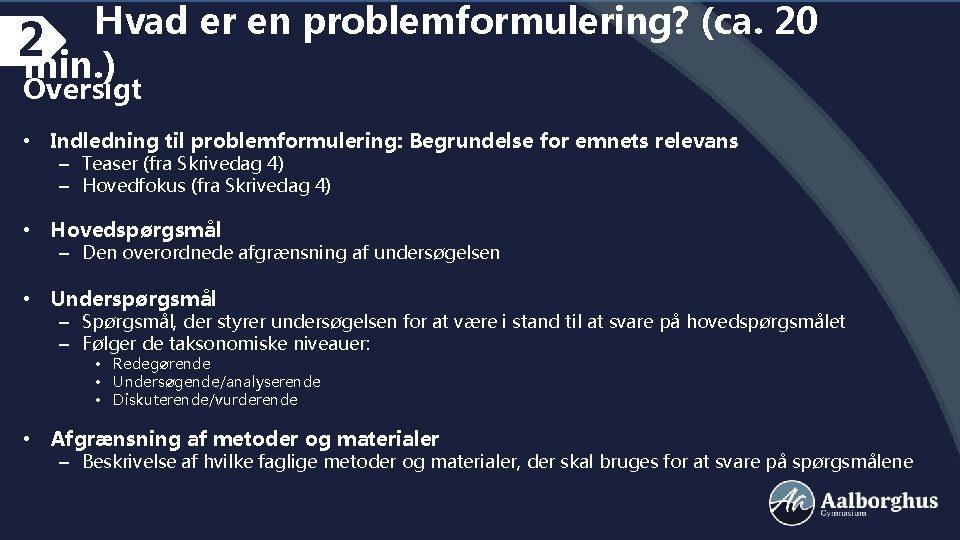 Hvad er en problemformulering? (ca. 20 2 min. ) Oversigt • Indledning til problemformulering: