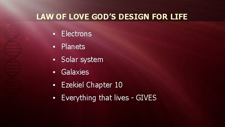 LAW OF LOVE GOD’S DESIGN FOR LIFE • Electrons • Planets • Solar system