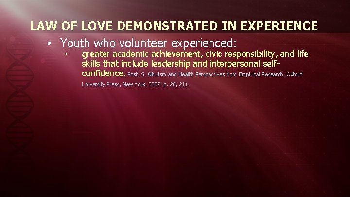 LAW OF LOVE DEMONSTRATED IN EXPERIENCE • Youth who volunteer experienced: • greater academic